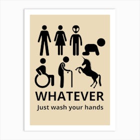 Whatever Just Wash Your Hands Art Print
