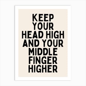 Keep Your Head High And Your Middle Finger Higher |Oatmeal And Black Art Print