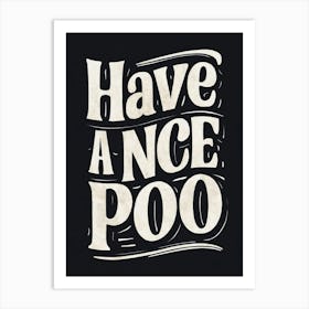 Have A Nice Poo Art Print