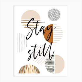 Stay Still Art Print