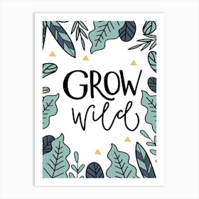 Grow Wild Art Print