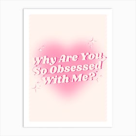 Obsessed Art Print