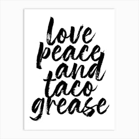 Love Peace And Taco Grease Art Print