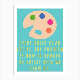 Every Child is an Artist, Children's, Kids, Nursery, Cot, Bedroom, Animal, Colourful, Art, Wall Print Art Print