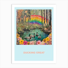 Ducking Great Rainbow Poster 3 Art Print