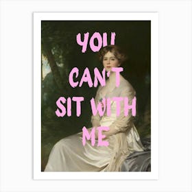 You Can'T Sit With Me 2 Art Print