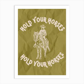 Hold Your Horses 4 Art Print