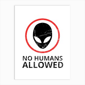 No Humans Allowed Art Print