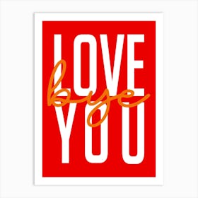 Love You Bye Hallway Entrance Red and Orange Poster