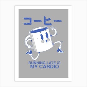 Running Late Is May Cardio Art Print