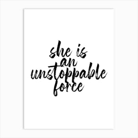 She Is An Unstoppable Force Art Print