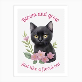 Bloom And Grow Just Like A Floral Cat Art Print