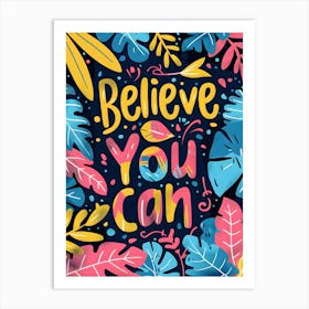 Believe You Can Art Print