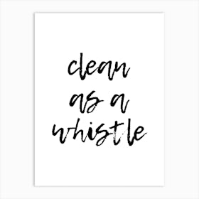 Clean As A Whistle Art Print