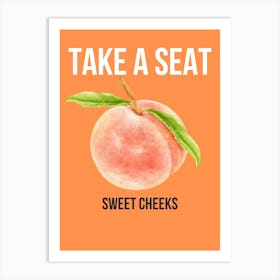 Take A Seat Sweet Cheeks 2 Art Print