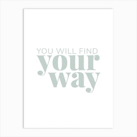 You Will Find Your Way Art Print