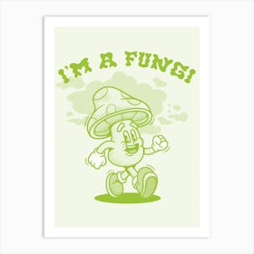 I'm A Fungi Retro Cartoon Art Print