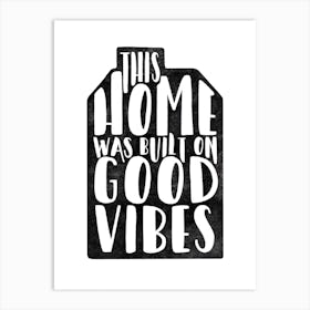 Good Vibes Home Monochrome Art Print