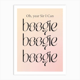 Oh Yes Sir I Can Boogie Boogie Gradient Art Print