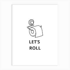 Let'S Roll 1 Art Print