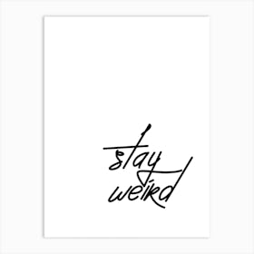 Stay Weird Black&White Typography Art Print