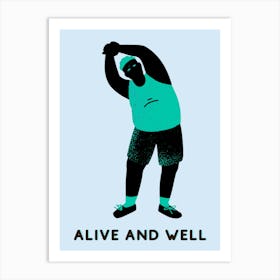 Alive And Well Art Print