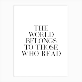 The World Belongs To Those Who Read quote Art Print