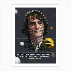 Quote In Ribbon Famous People Joaquin Phoenix Acting Is Real Important To Me I Love It, And It S Something I Care About Art Print