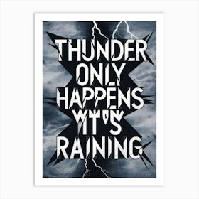 Thunder Only Happens With Rain Art Print