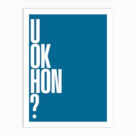 U Ok Hon? Art Print