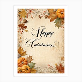 Autumn Themed Calligraphy The Text Delicately Forming The Words For Happy Thanksgiving An Homage Art Print