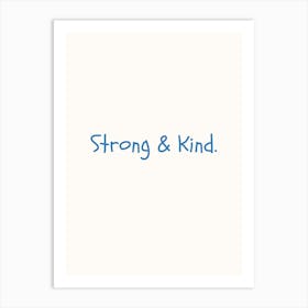 Strong & Kind Blue Quote Poster Art Print