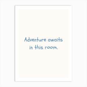 Adventure Awaits In This Room Blue Quote Poster Art Print