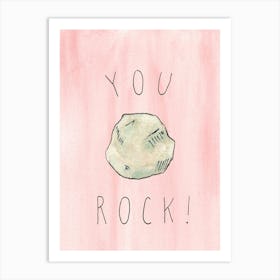 You Rock! Art Print