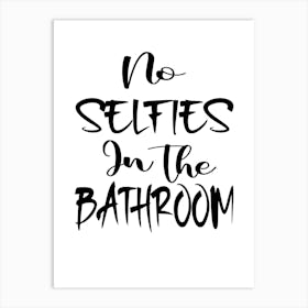 No Selfies In The Bathroom Art Print