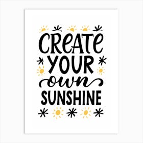 Create Your Own Sunshine 4 Art Print