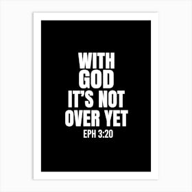 With God it's not over yet Art Print