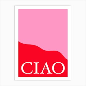 Ciao Pink and Red Art Print