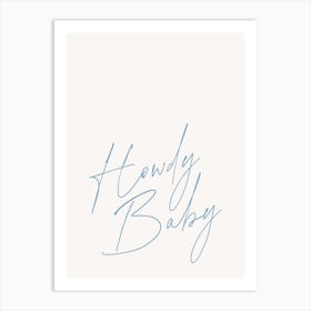 Howdy Baby Blue Art Print