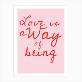 Love Is A Way Of Being Art Print