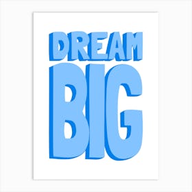 Dream Big Blue 1 Art Print