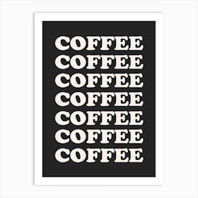 Black Coffee Coffee Coffee Art Print