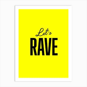 Lets Rave Art Print