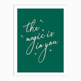 The Magic Is In You Art Print