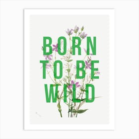 Born To Be Wild Art Print