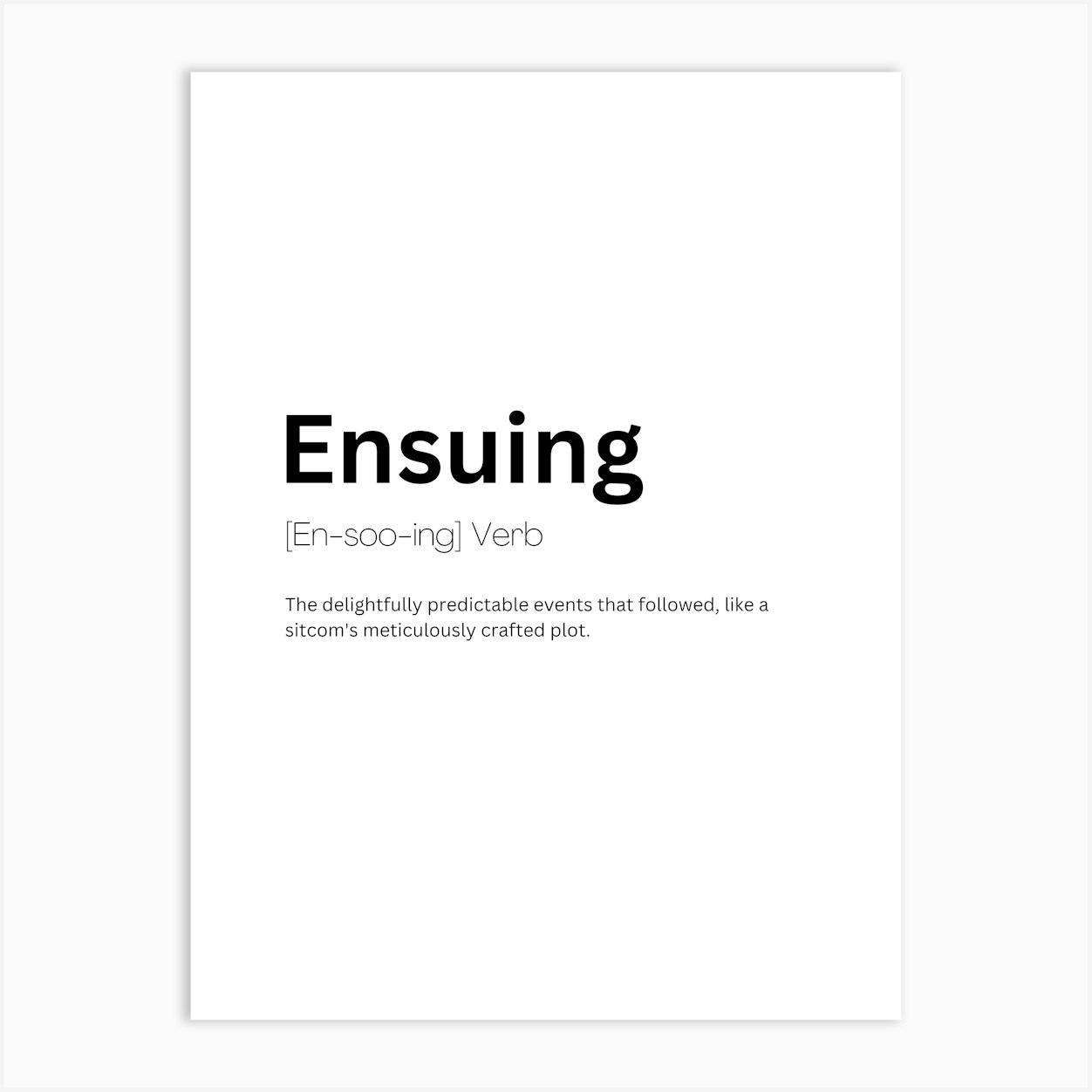 Ensuing Definition Meaning Art Print by Kaigozen