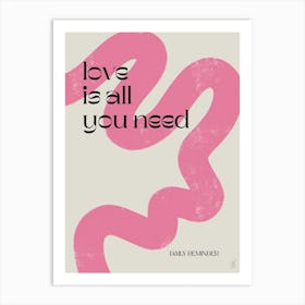 Love is all you need Art Print