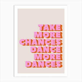 Take More Chances Dance More Dances Art Print
