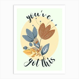 You'Ve Got This Art Print