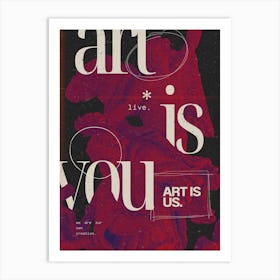 Art Is You Art Print